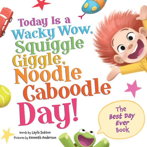 Today Is A Wacky Wow Squiggle Giggle Noodle Caboodle Day