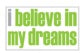 I Believe In My Dreams Poster