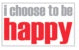 I Choose To Be Happy Poster