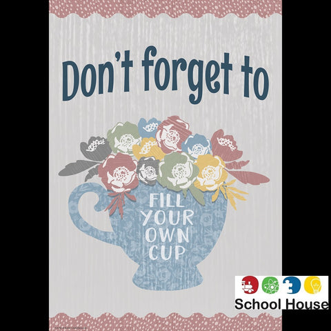 Don't Forget To Fill Your Cup Poster